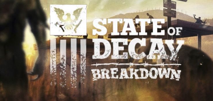 State of Decay Breakdown Full PC Game